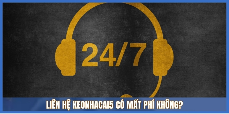 Liên hệ Keonhacai5 hoàn toàn miễn phí