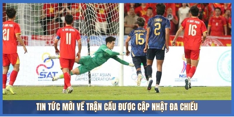 Tin tức mới về trận cầu được cập nhật đa chiều Tin tức mới về trận cầu được cập nhật đa chiều