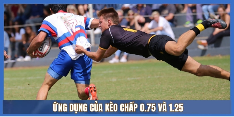 Kèo chấp 0.75 và 1.25 là gì? Giải mã cược Châu Á qua ví dụ 3 Ứng dụng của kèo chấp 0.75 và 1.25